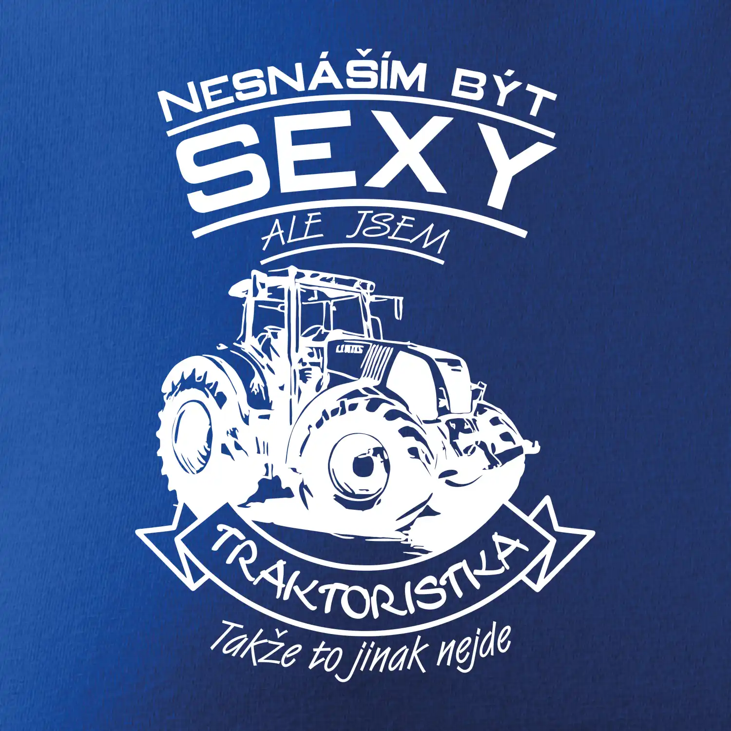 Nesnáším být sexy - Traktoristka - Traktor