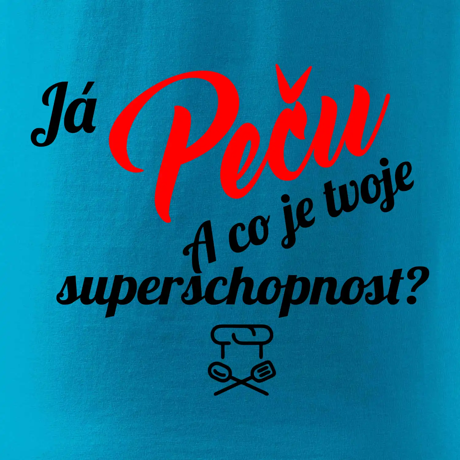 Já peču - tvoje superschopnost? šikmý nápis