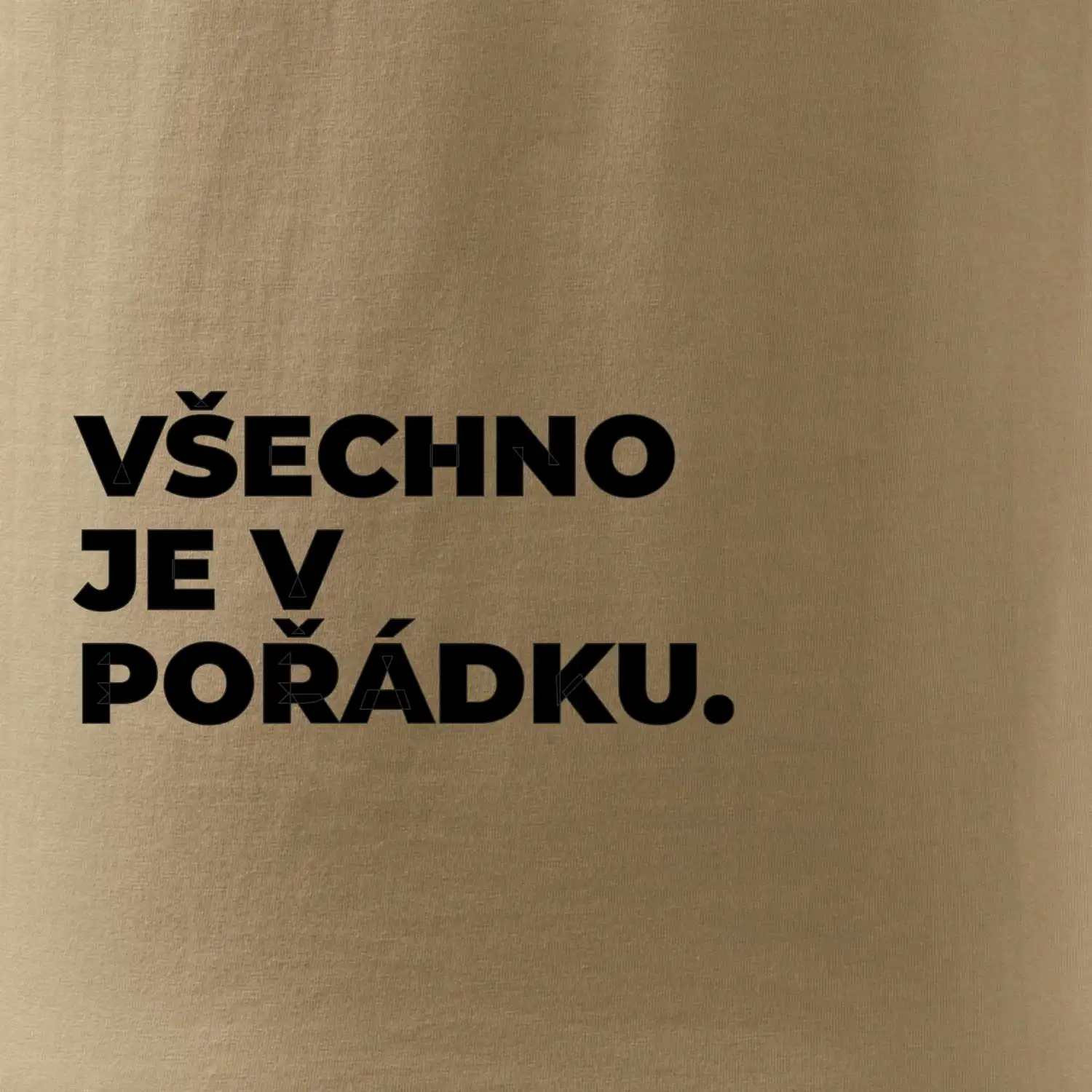 VŠECHNO JE V POŘÁDKU.