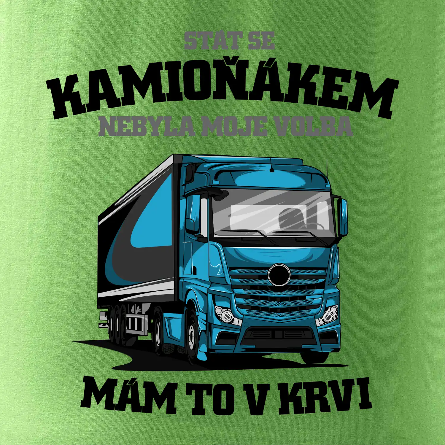 Stát se kamioňákem nebyla moje volba