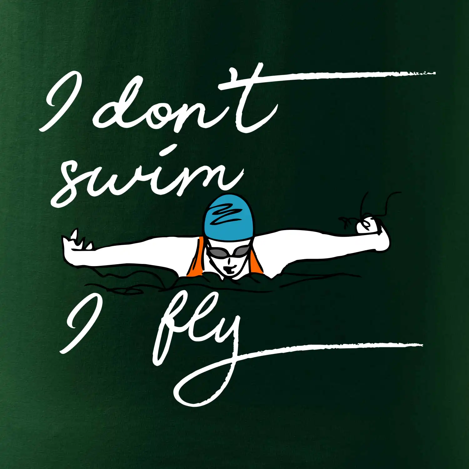 I don't swim i fly