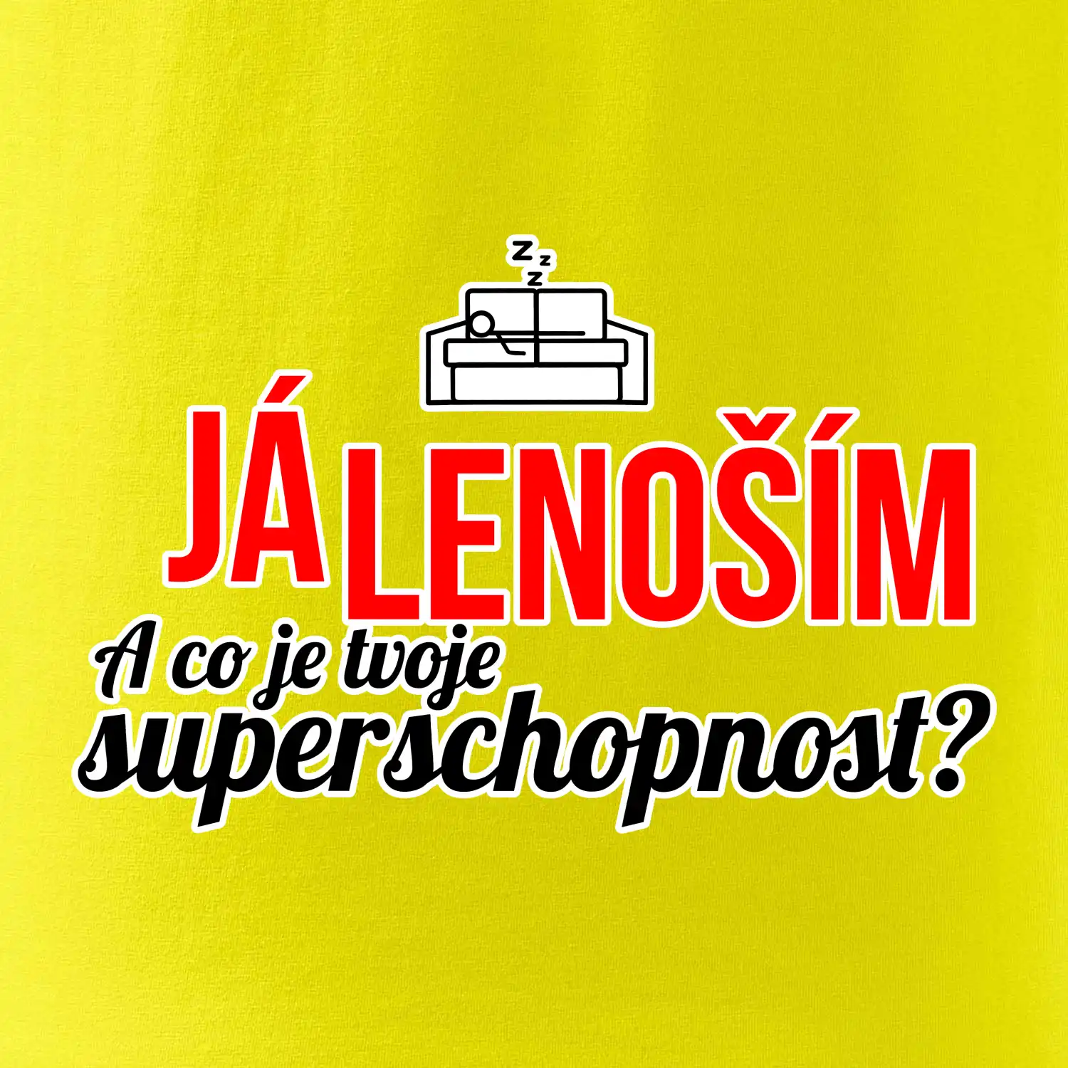 Já lenoším - tvoje superschopnost? rovný nápis