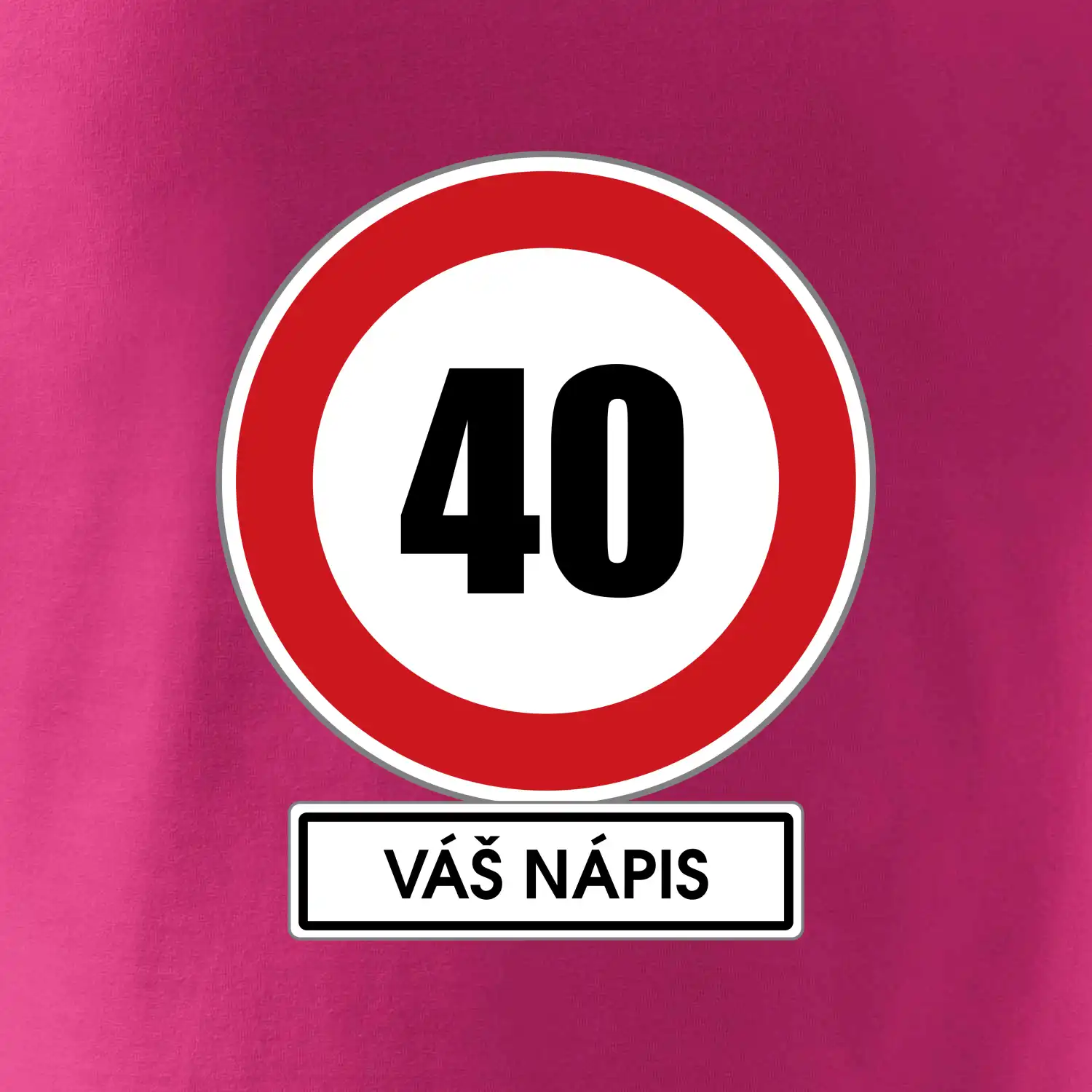 Dopravní značka - rychlost 40 - váš nápis