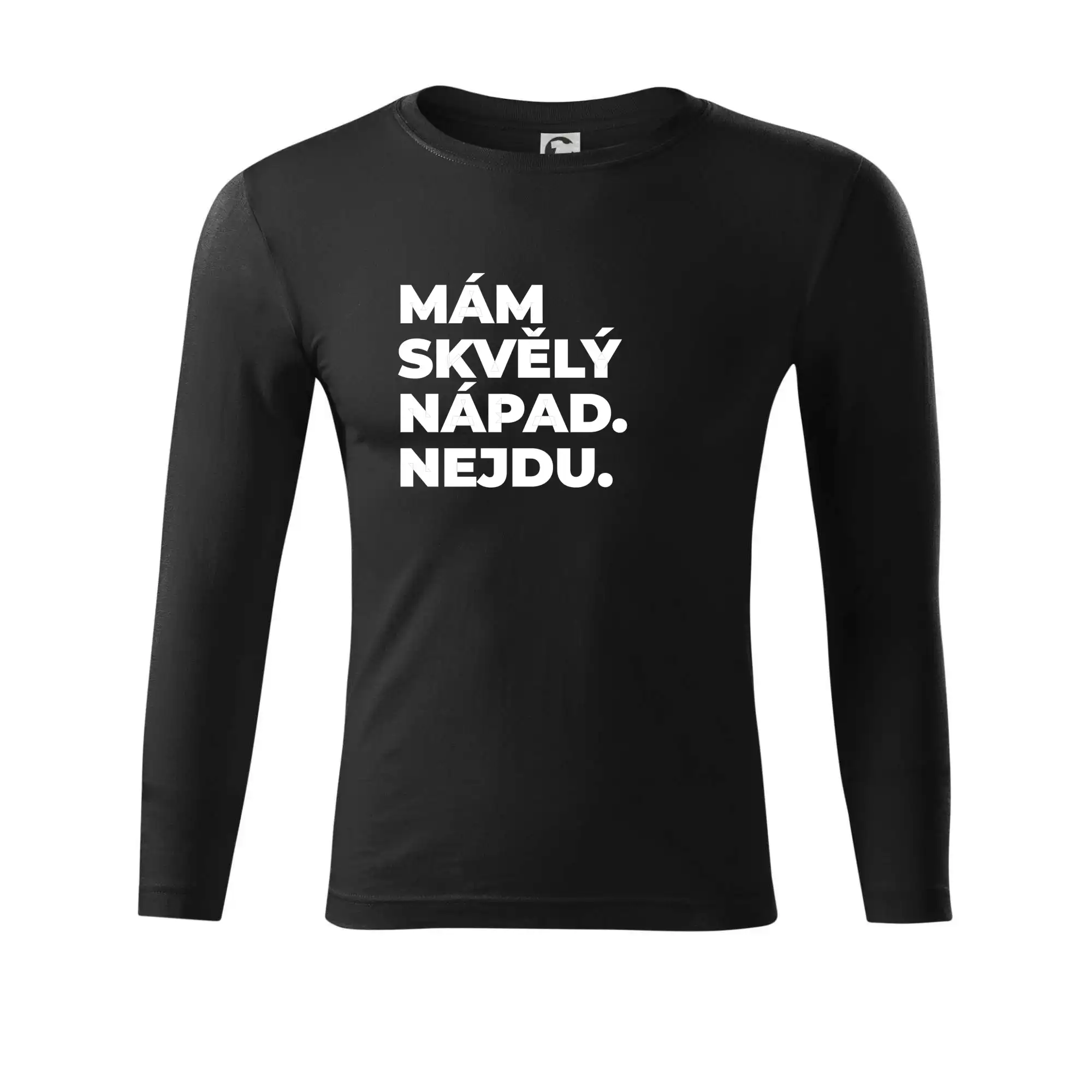 MÁM SKVĚLÝ NÁPAD. NEJDU.