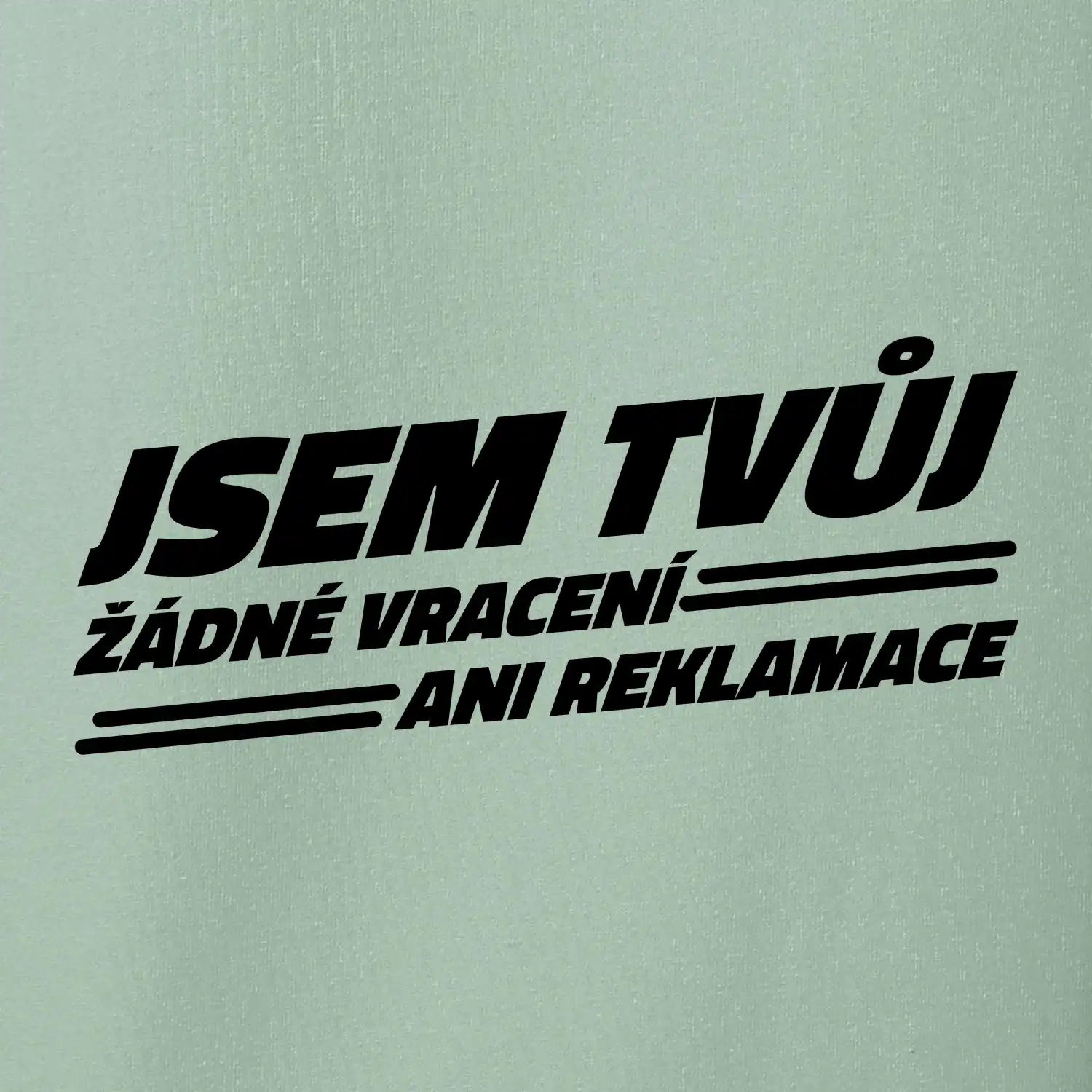 Jsem tvůj žádné vracení