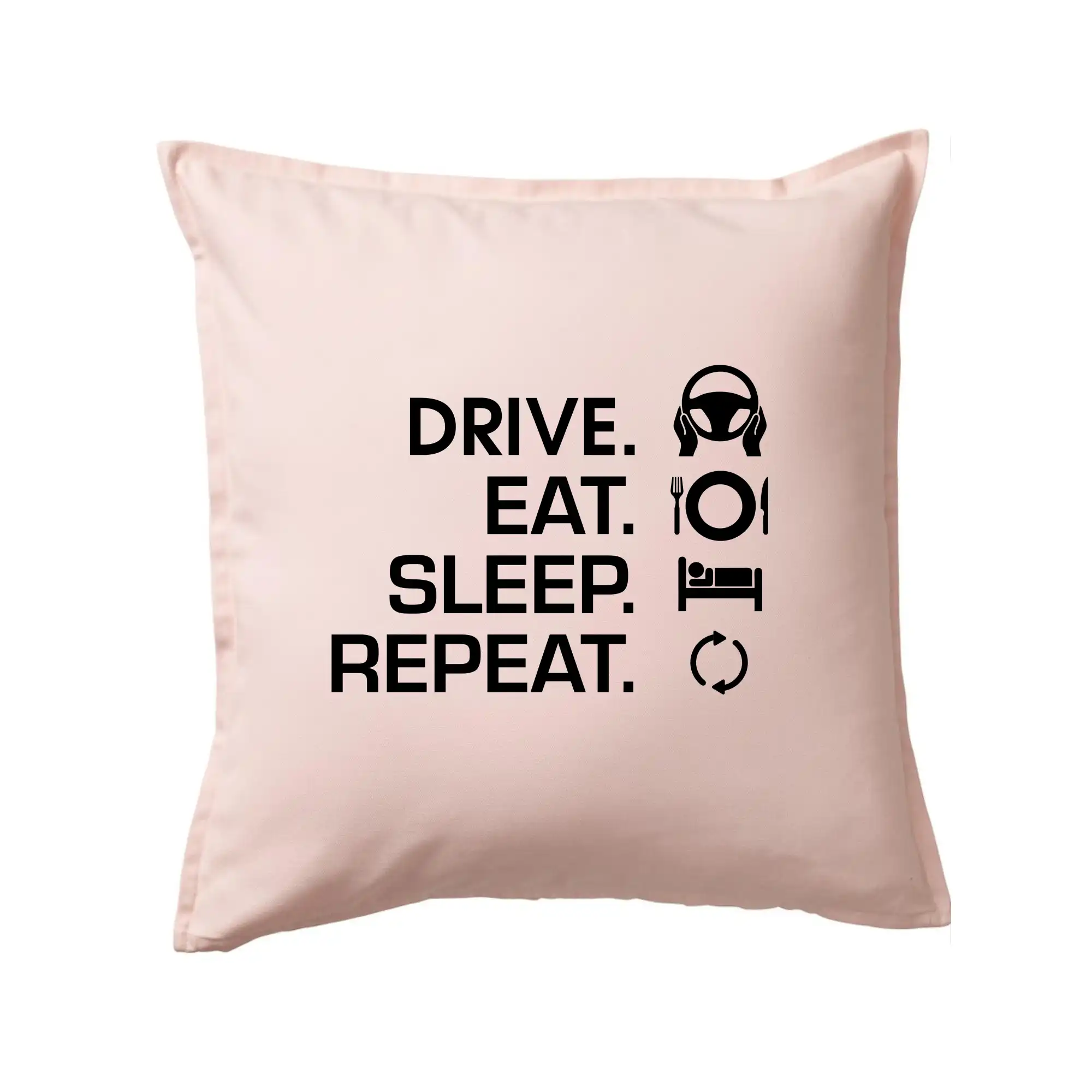 Drive eat sleep repeat