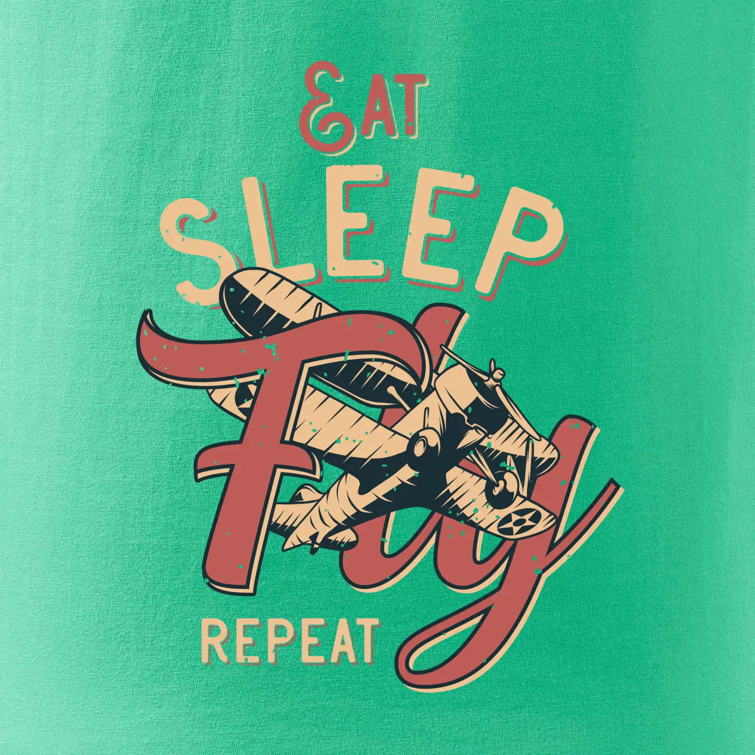 Eat Sleep Fly Repeat letadlo