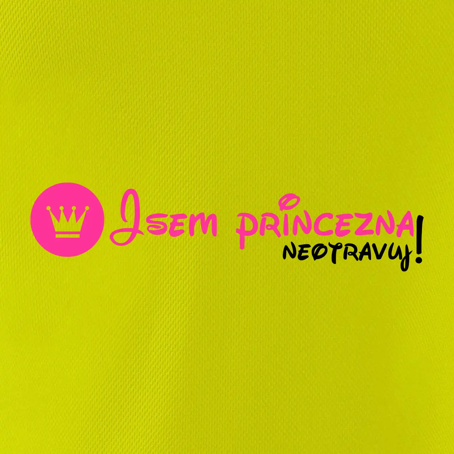 Jsem princezna, neotravuj!