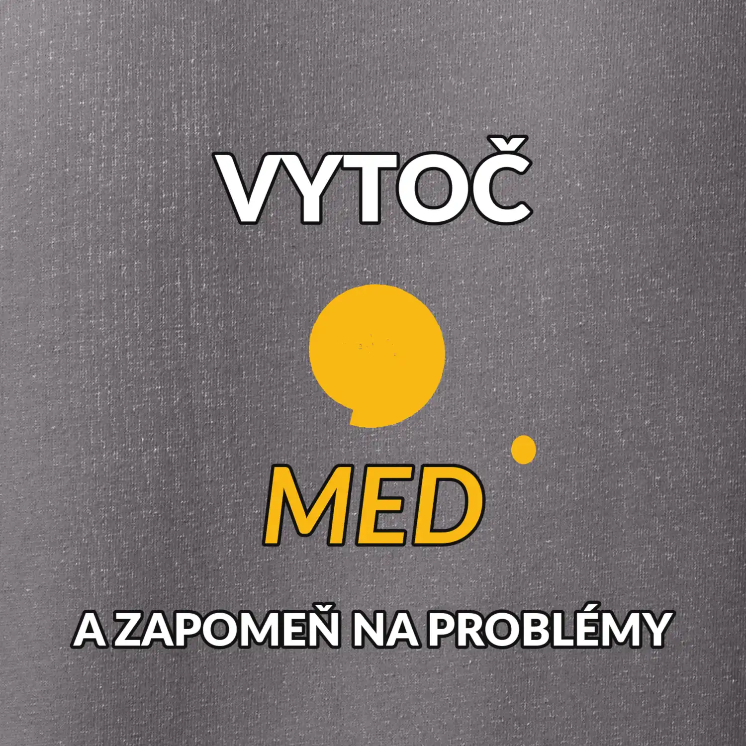Vytoč med a zapomeň na problémy