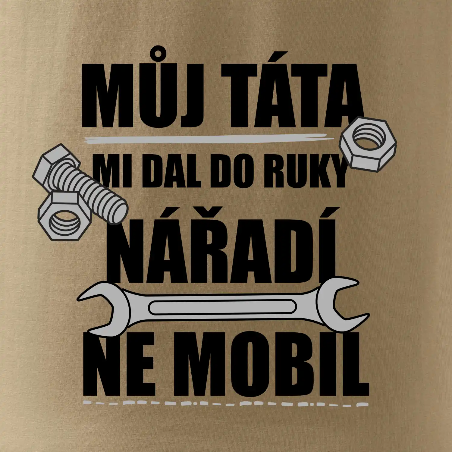 Můj táta mi dal do ruky nářadí