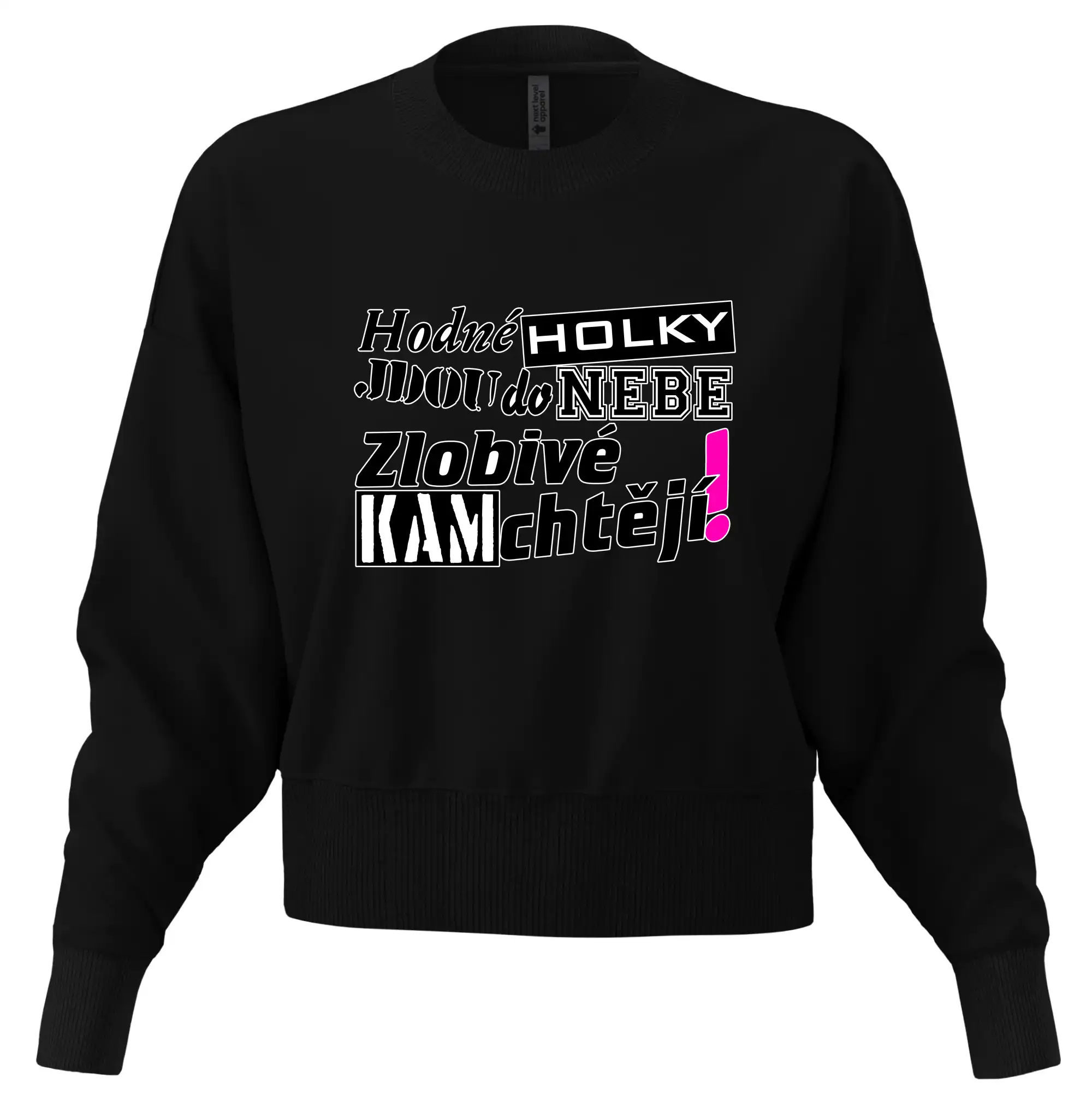 Hodné holky jdou do nebe, zlobivé kam chtějí!