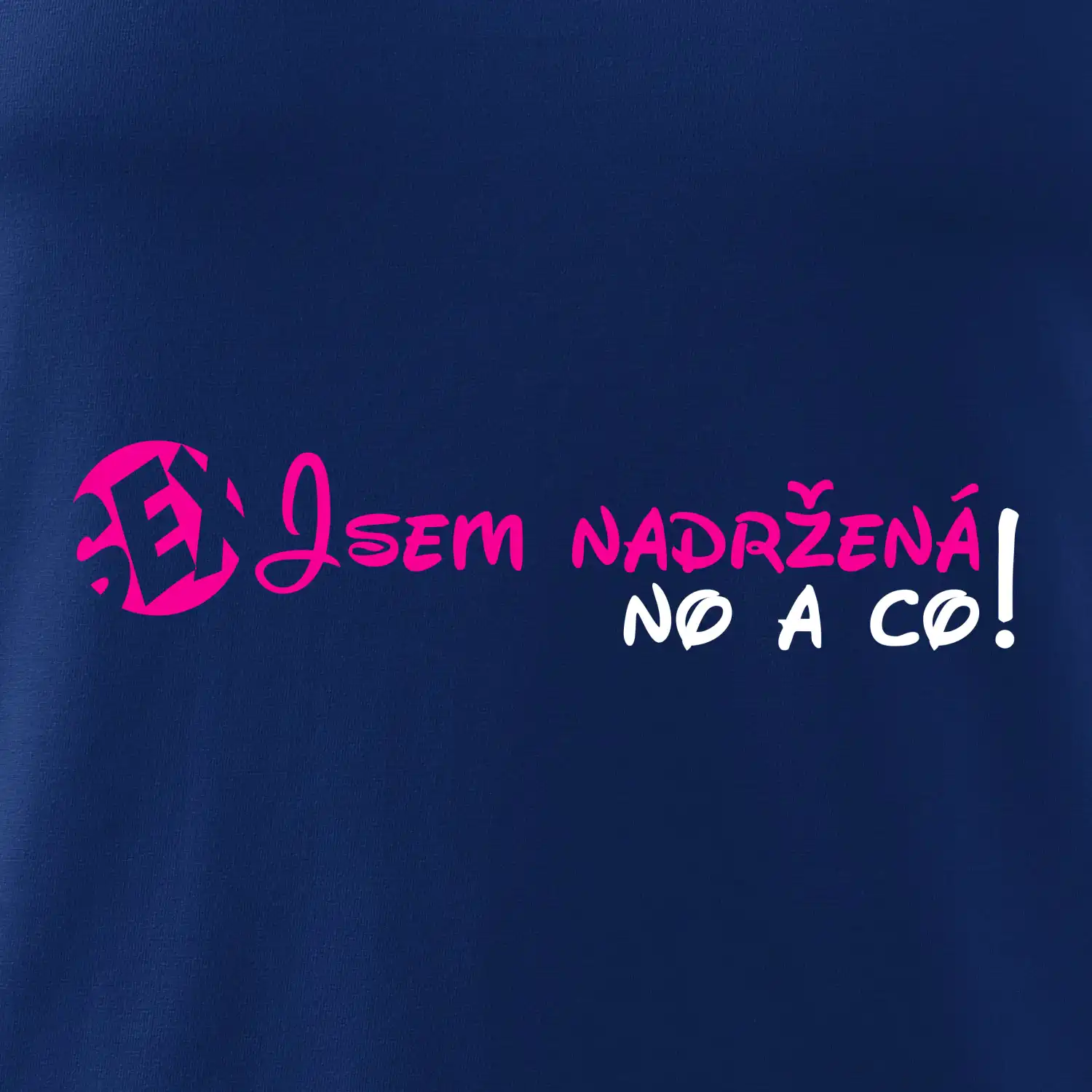 Jsem nadržená! No a co!