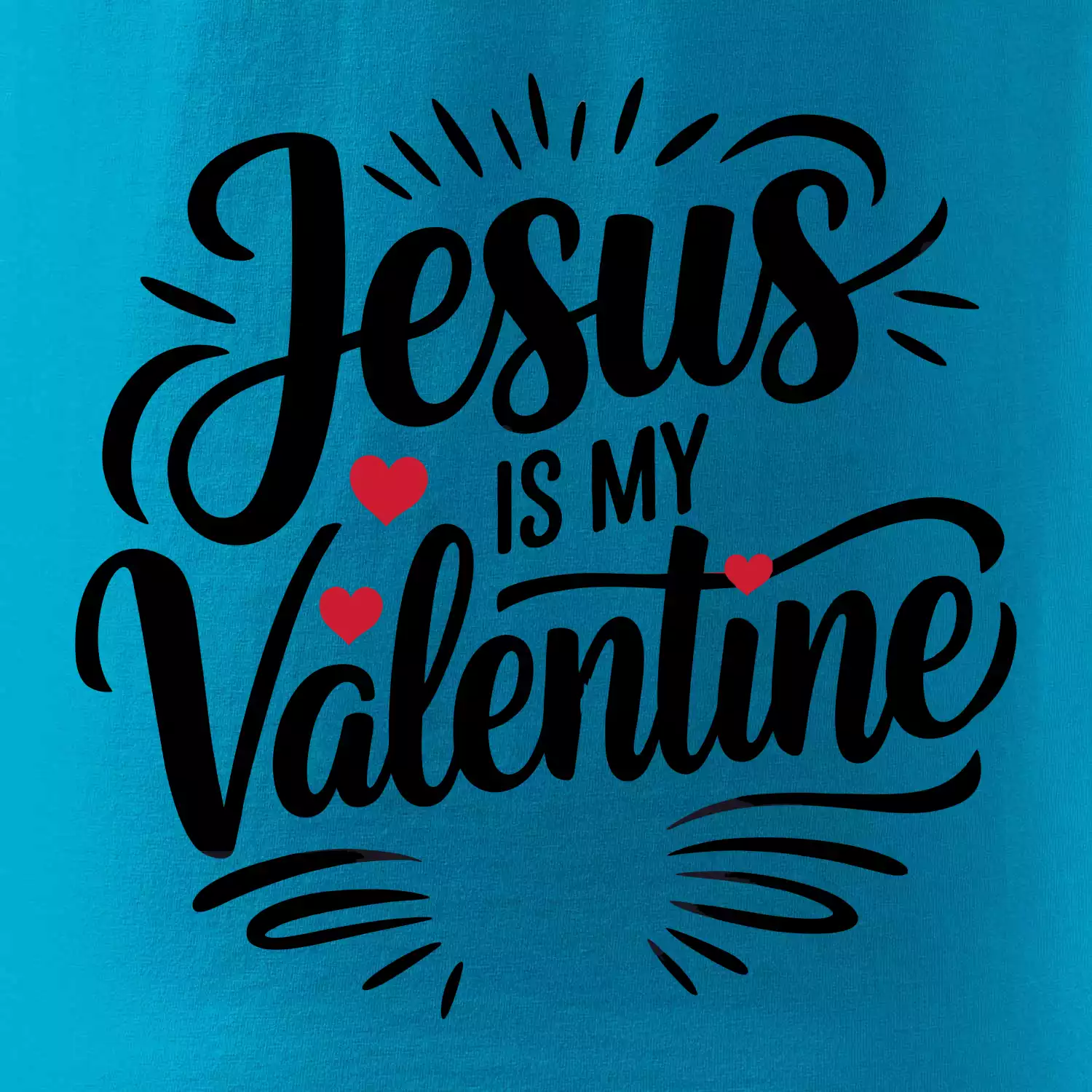 Jesus is my valentine