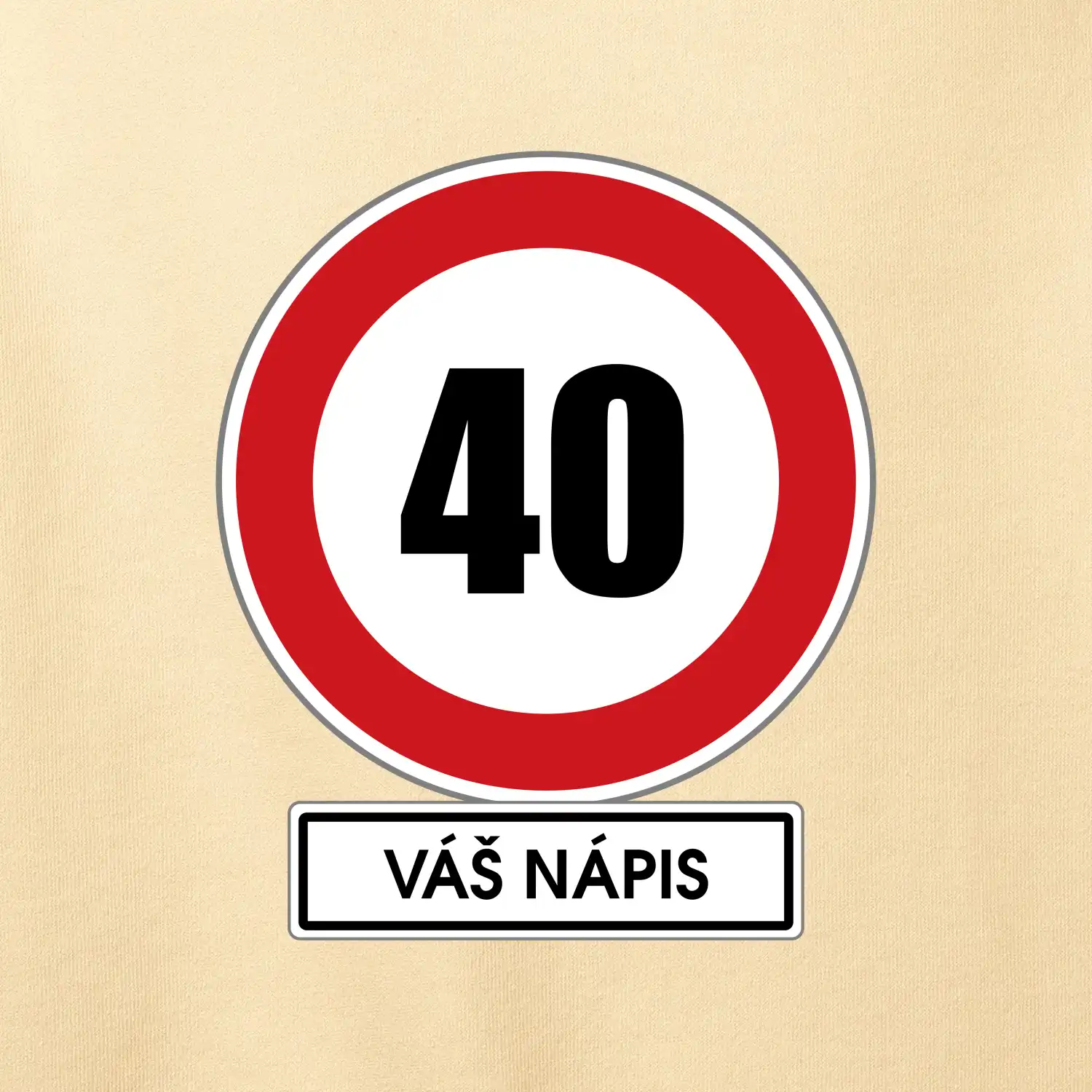 Dopravní značka - rychlost 40 - váš nápis