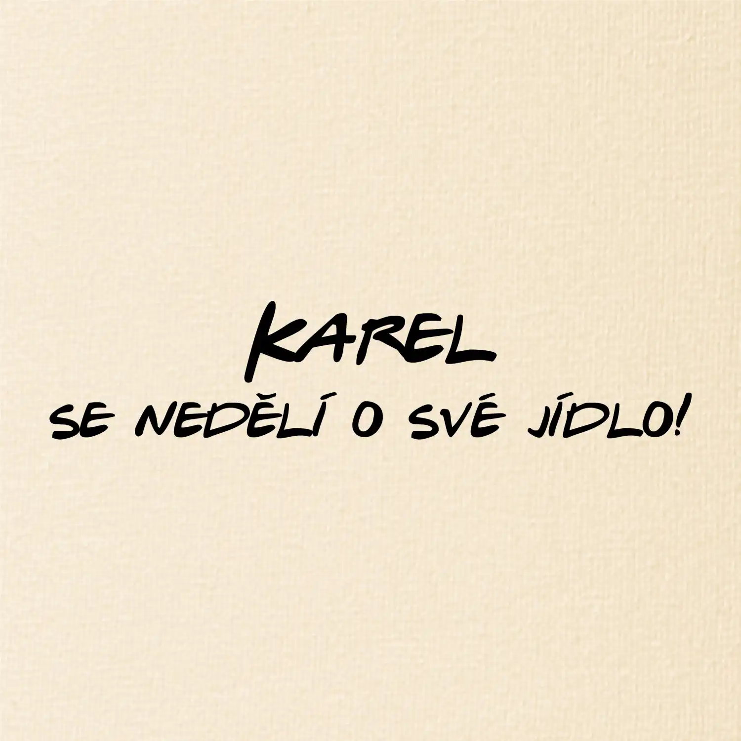 Vaše jméno - se nedělí o své jídlo