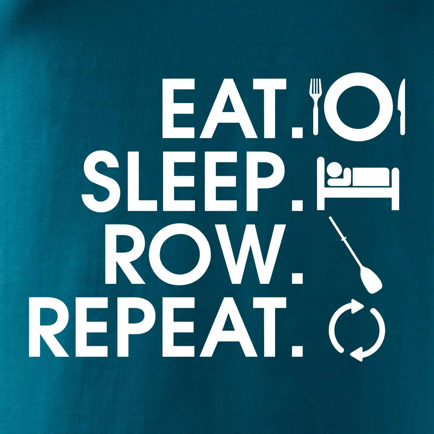 Eat sleep row repeat