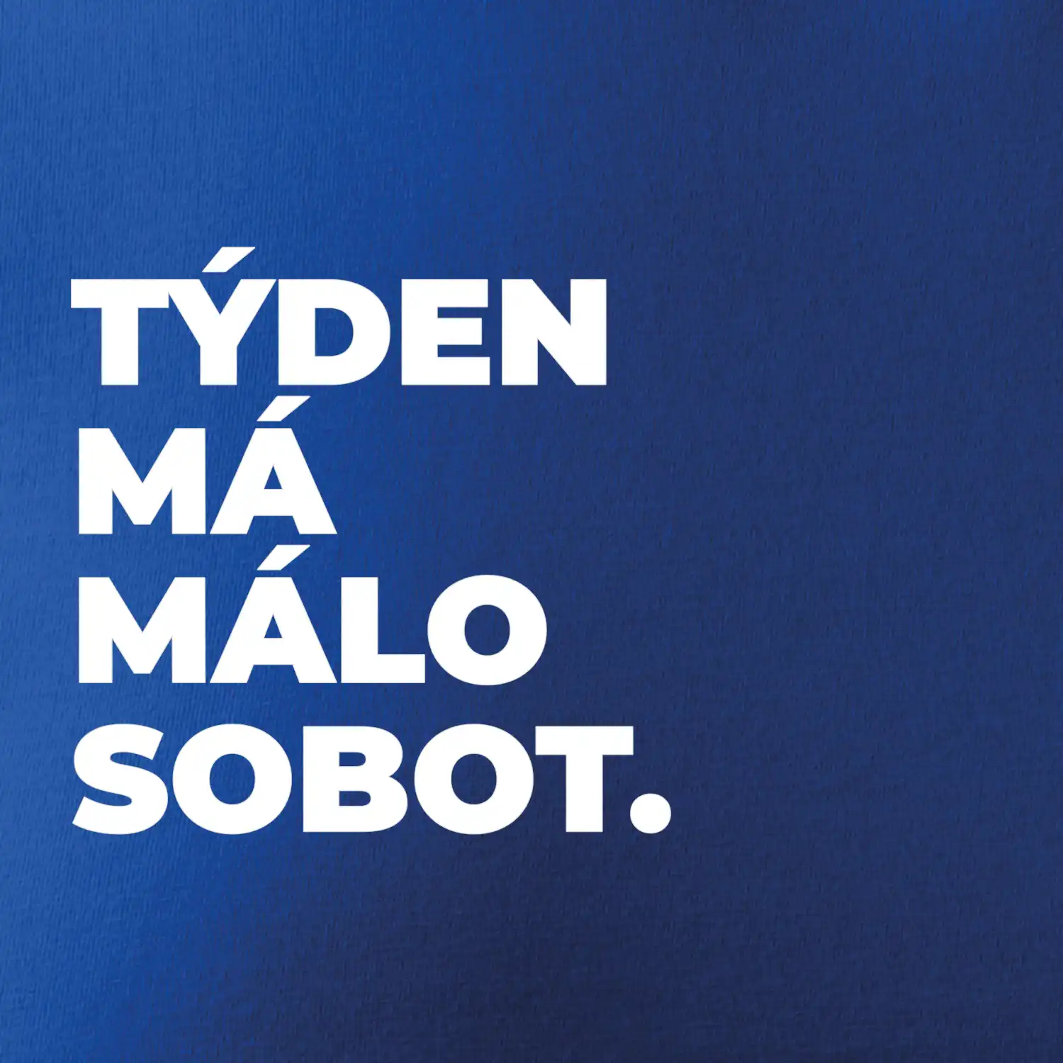 TÝDEN MÁ MÁLO SOBOT.