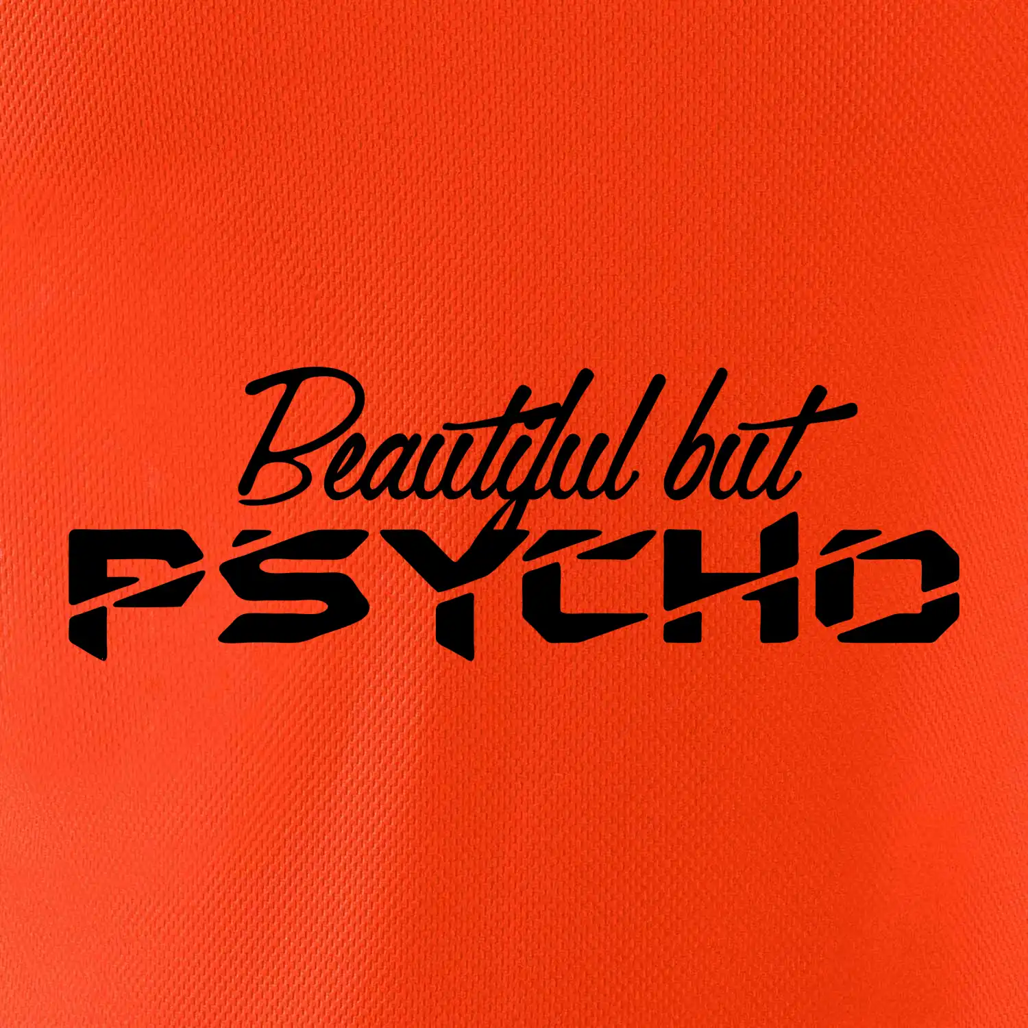 Beautiful but PSYCHO
