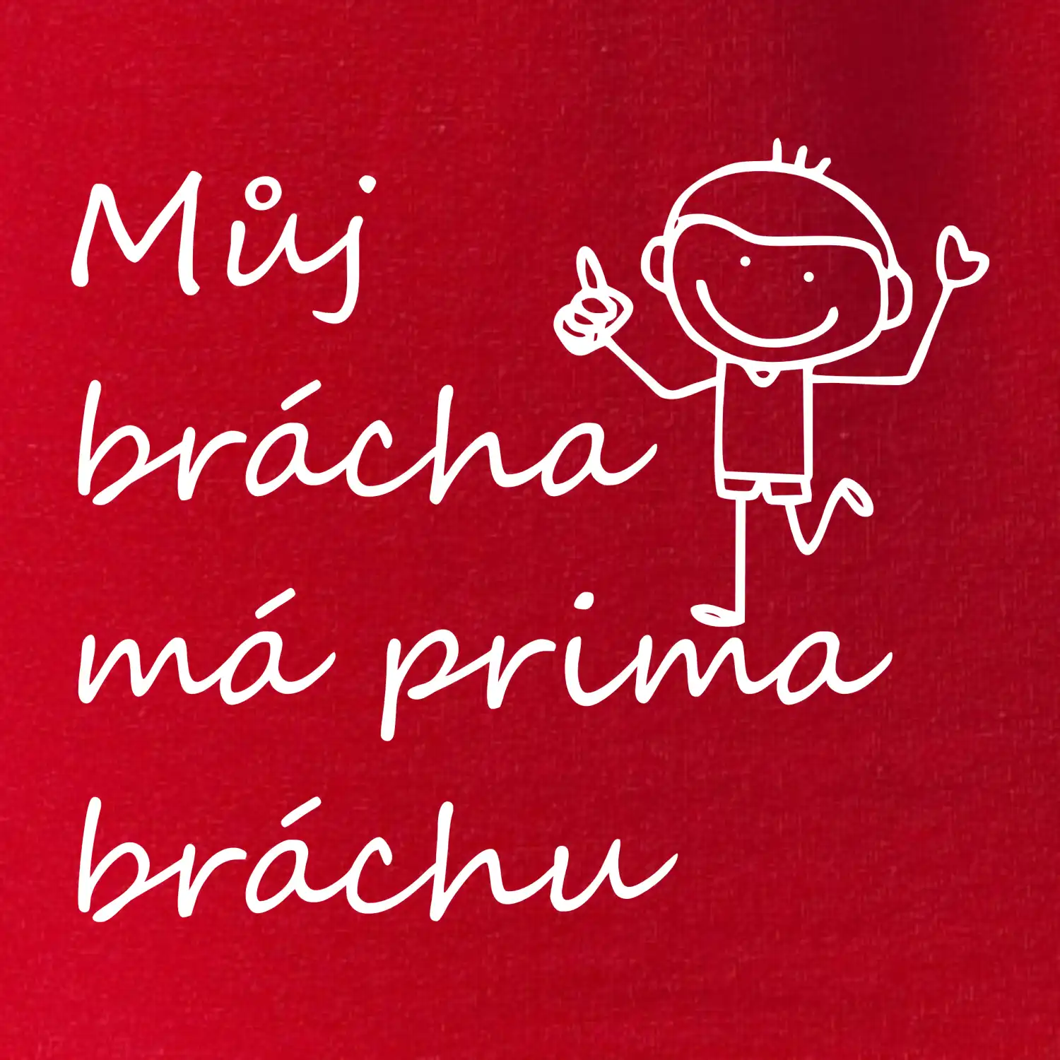 Můj brácha má prima bráchu!