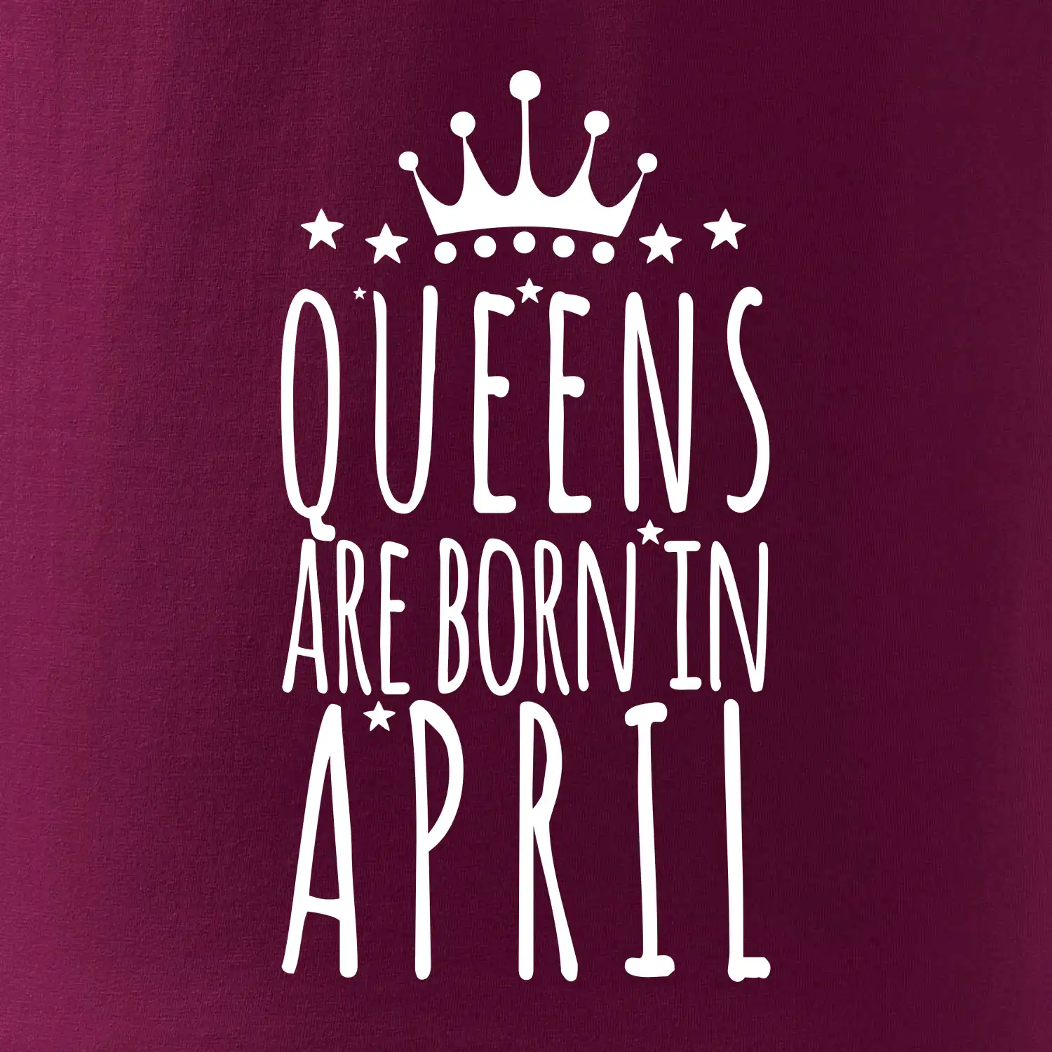 Queens are born in April