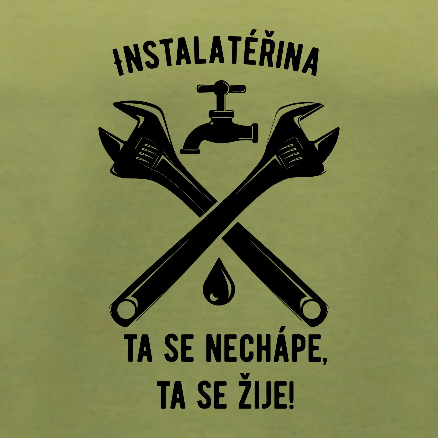 Instalatéřina, ta se nechápe, ta se žije