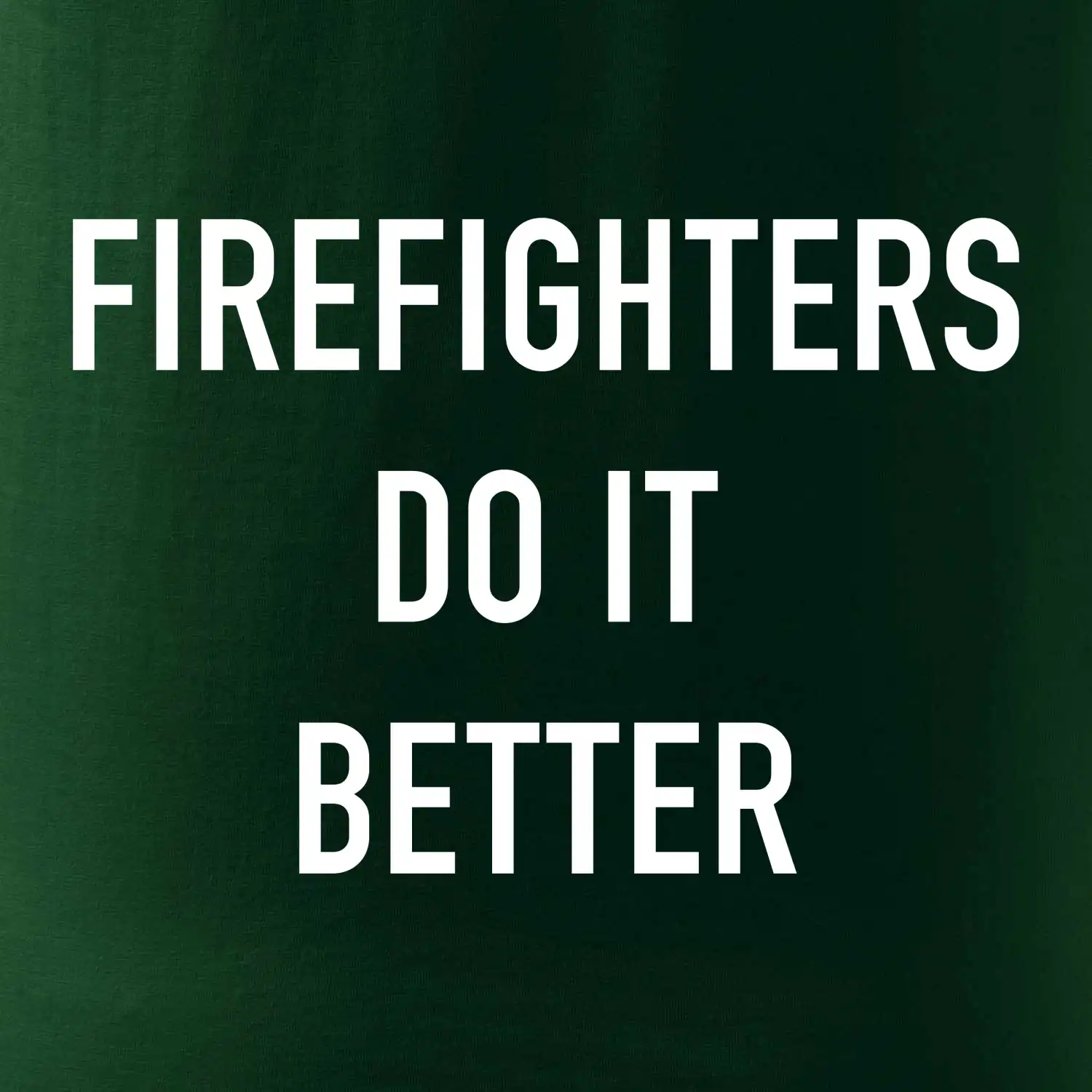 Firefighters Do It Better