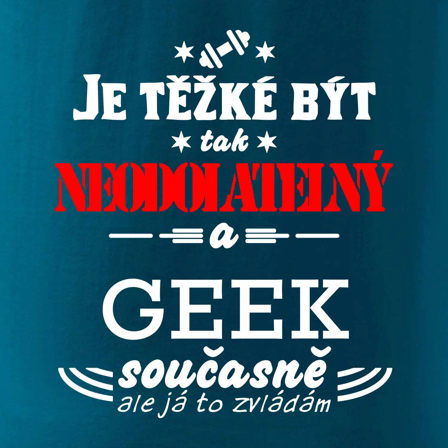 Je těžké být neodolatelný geek