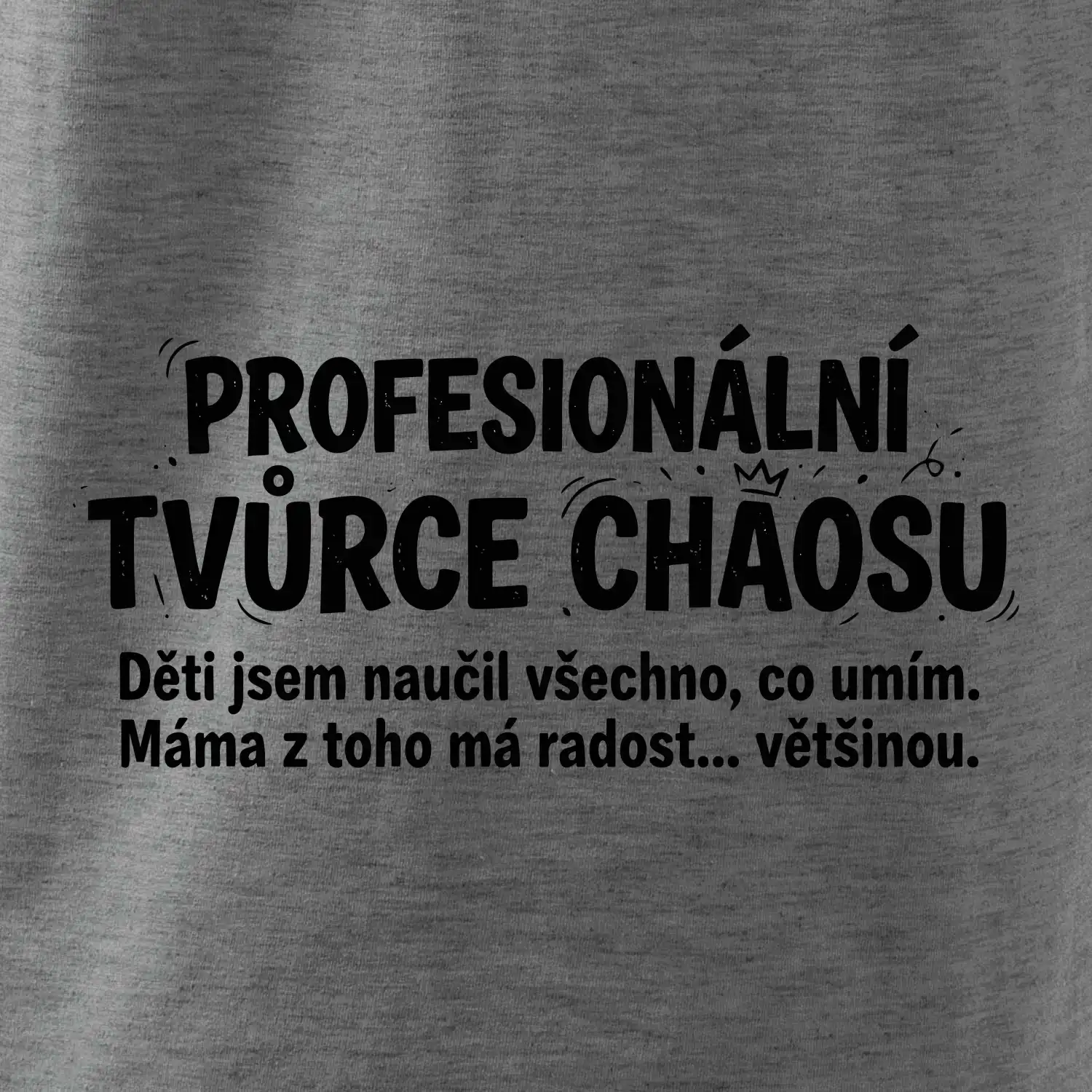 Táta profesionální tvůrce chaosu