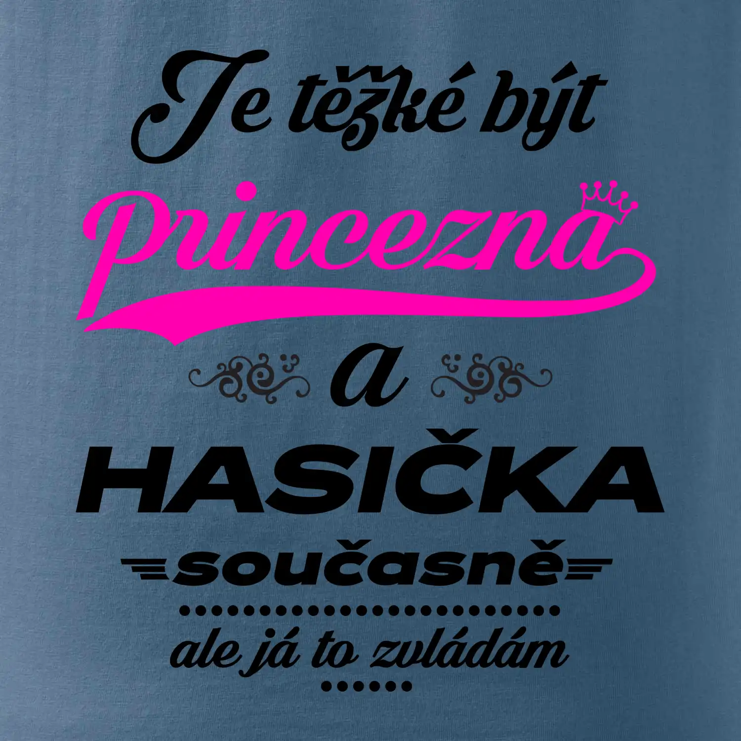 Je těžké být princezna - Hasička