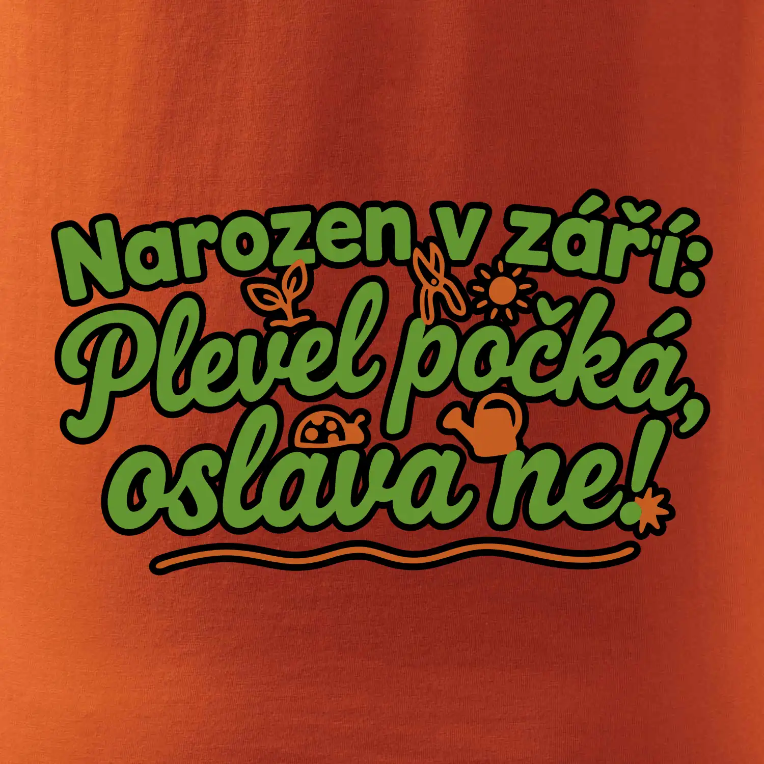 Narozen v září -  Plevel počká, oslava ne!