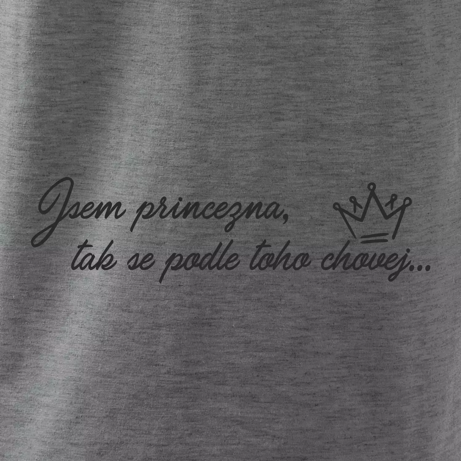 Jsem princezna, tak se podle toho chovej