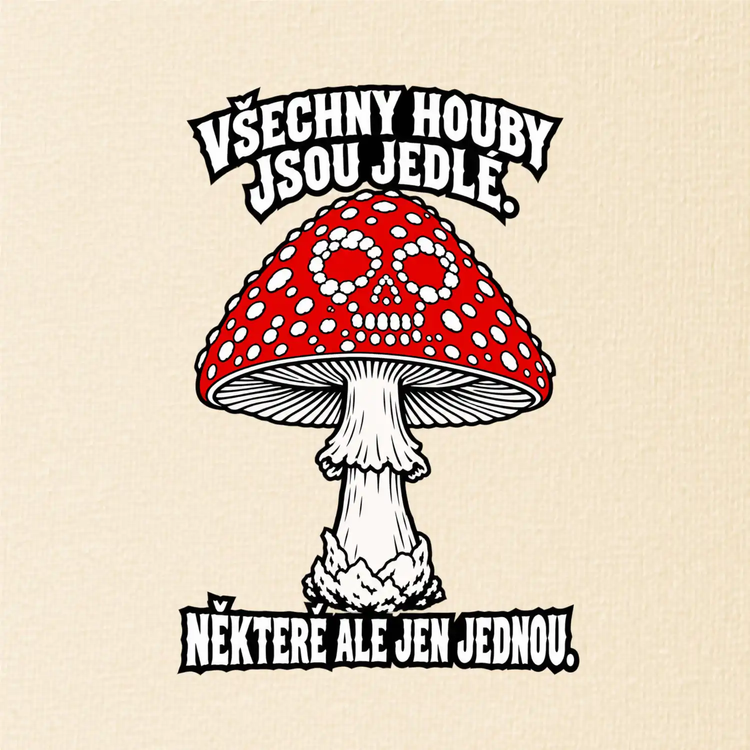 Všechny houby jsou jedlé, některé ale jen jednou