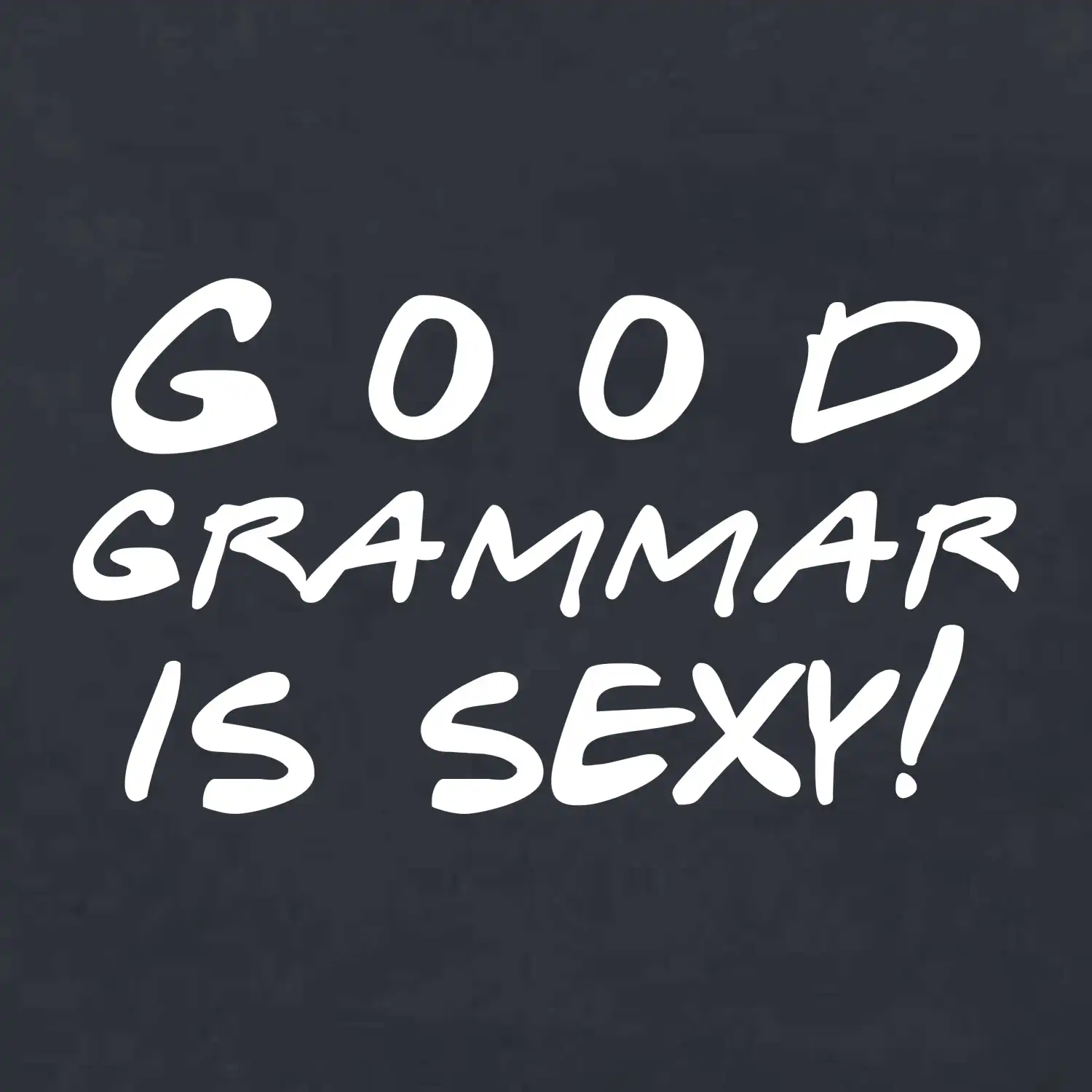 Good grammar is sexy