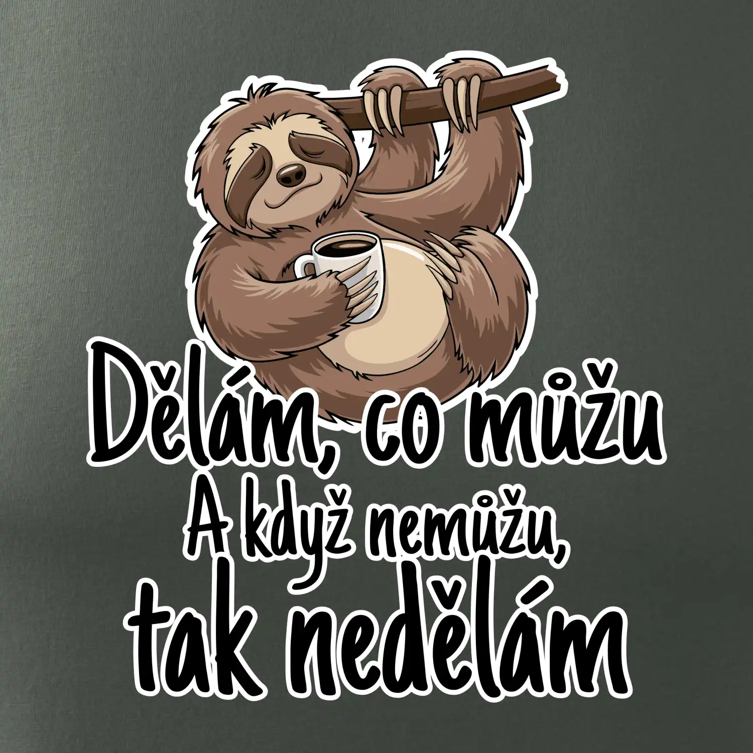 Dělám, co můžu. A když nemůžu, tak nedělám.