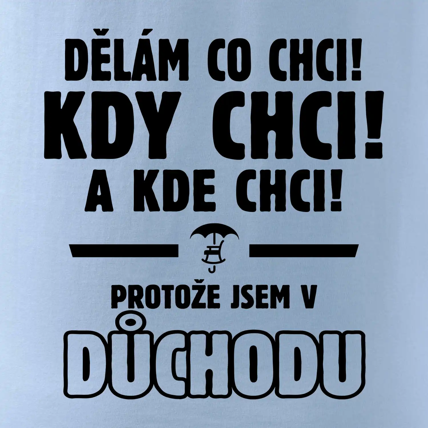 Dělám co chci, kdy chci důchod