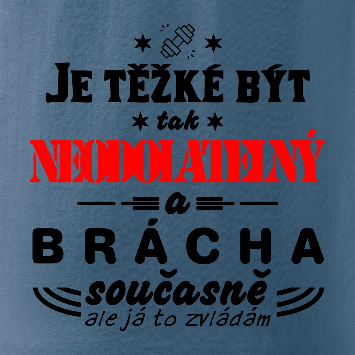 Je těžké být neodolatelný brácha