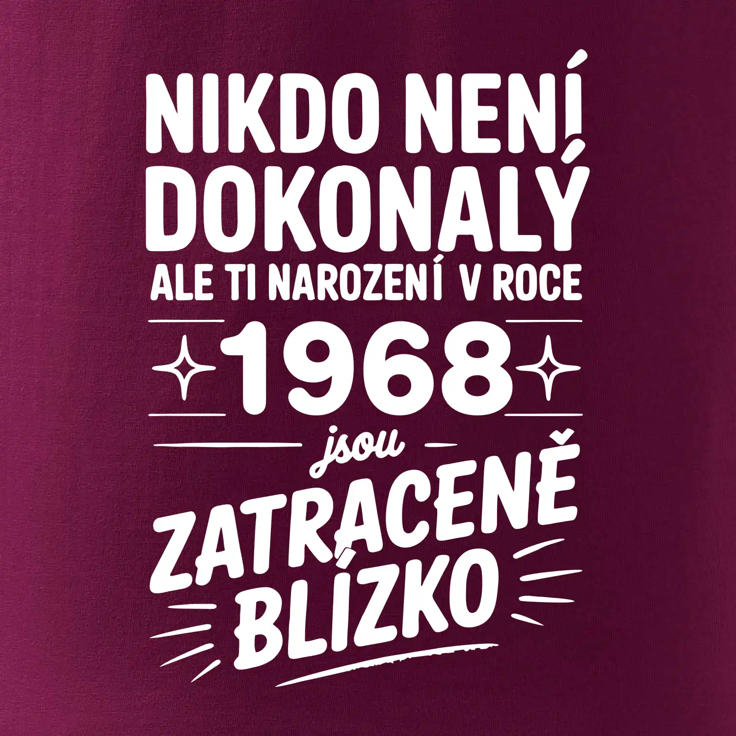 Nikdo není dokonalý ale ti narození v roce 1968 jsou zatraceně blízko