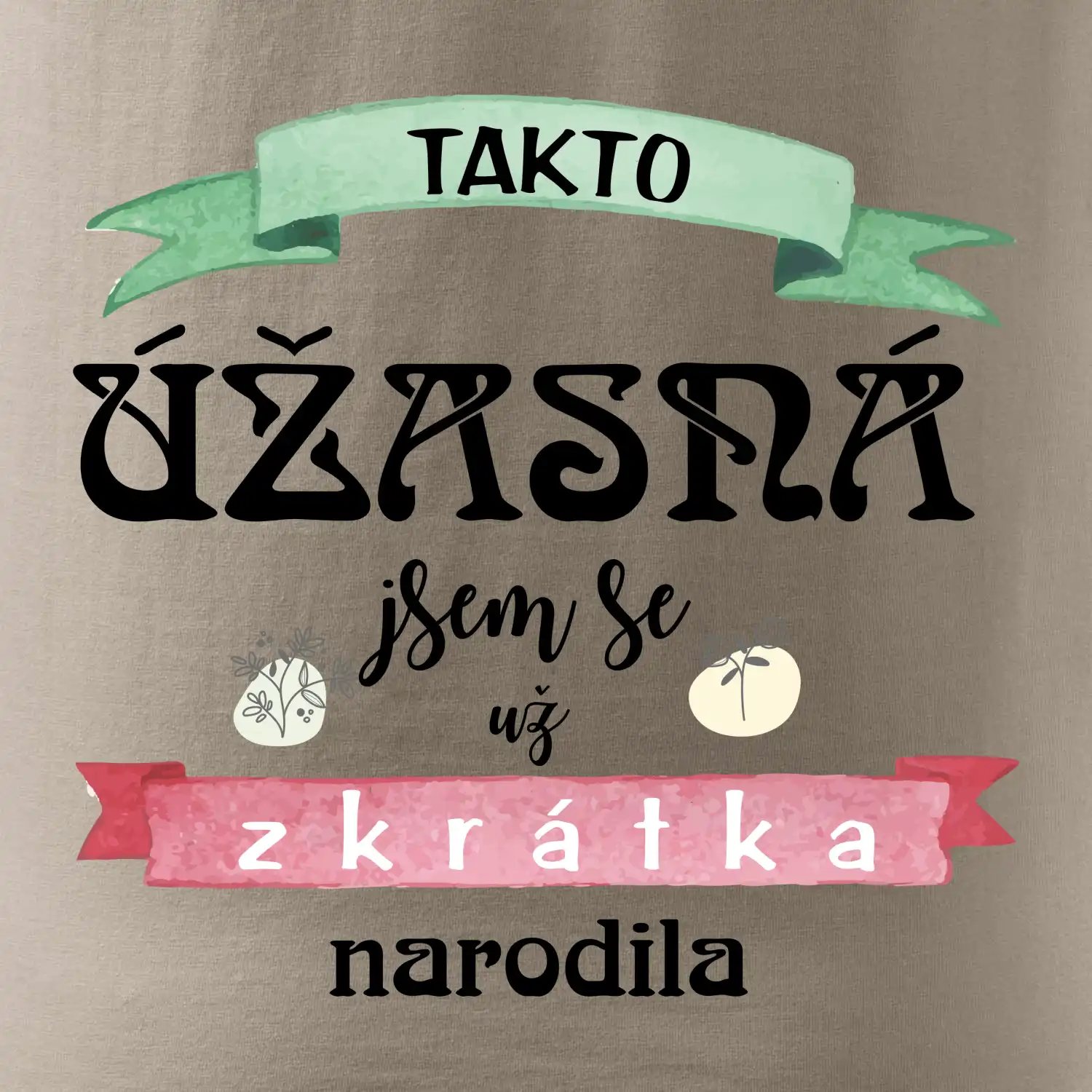Takto úžasná jsem se už zkrátka narodila