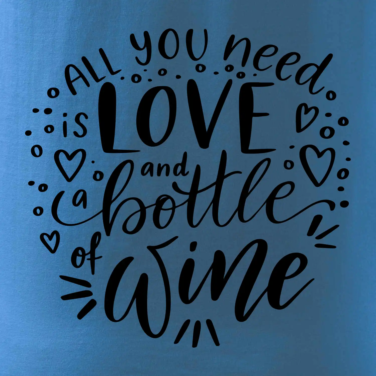 All you need is love and bottle of wine