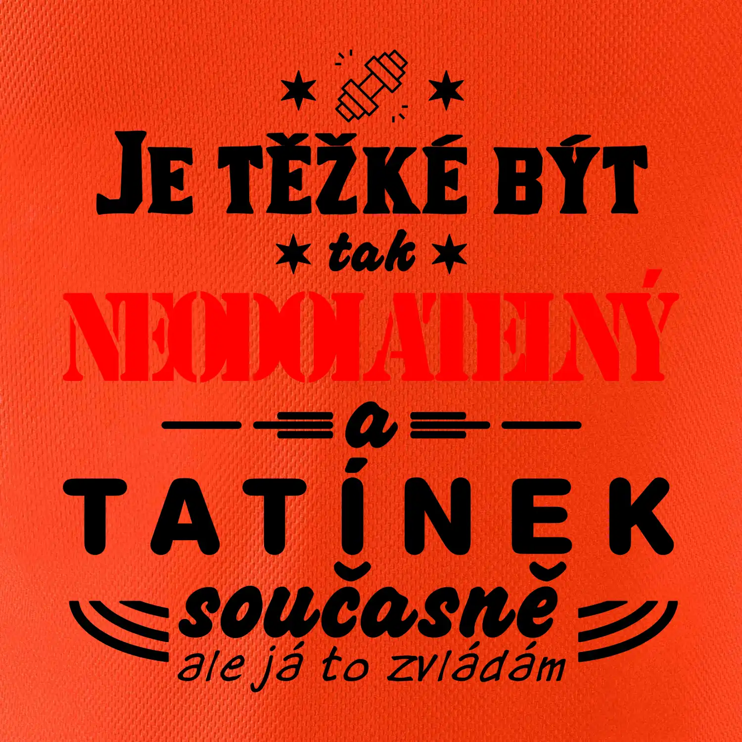 Je těžké být neodolatelný tatínek
