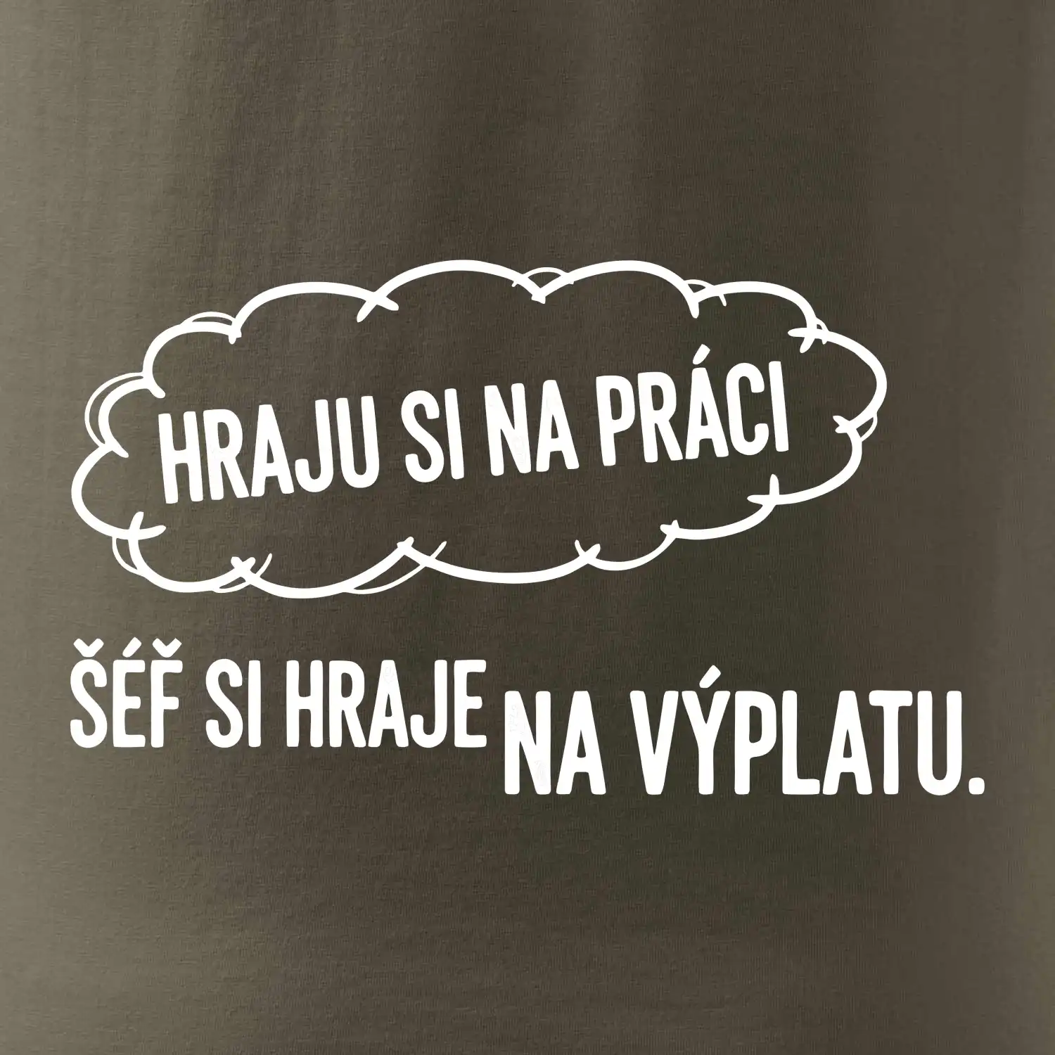 HRAJU SI NA PRÁCI, ŠÉF SI HRAJE NA VÝPLATU