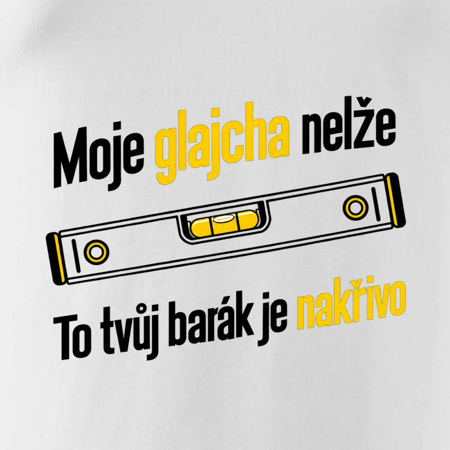 Moje glajcha nelže barák je nakřivo