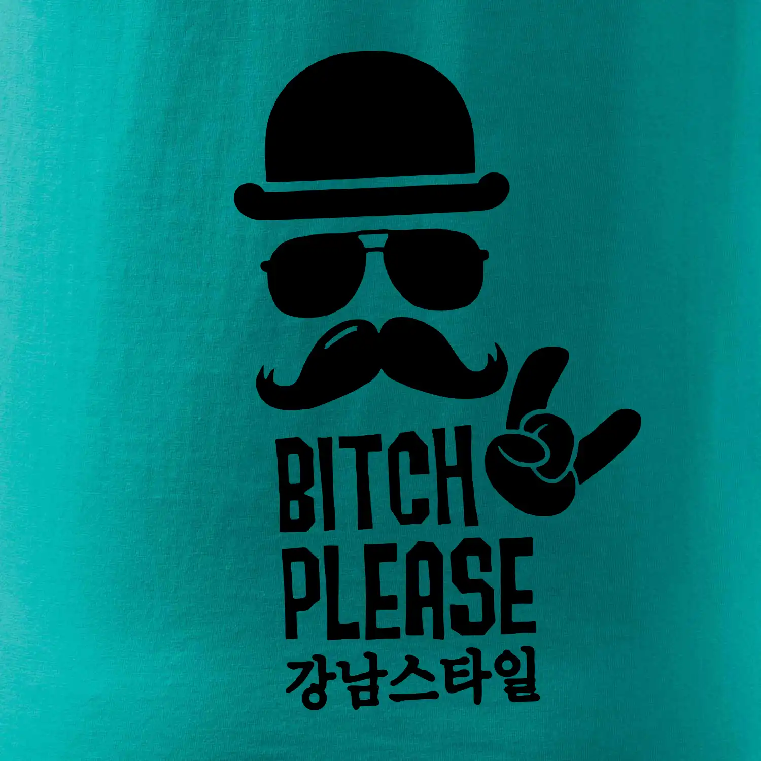 Bitch please! Mustache