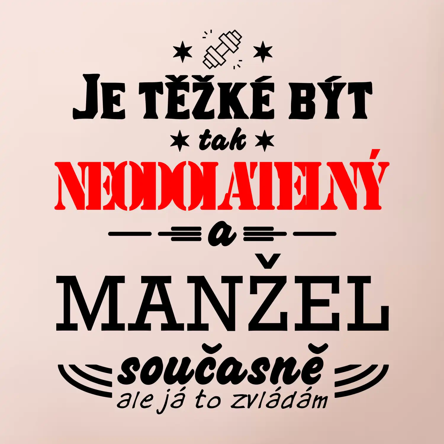 Je těžké být tak neodolatelný - manžel