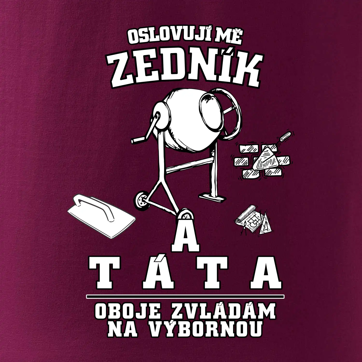 Oslovuji mě zedník a táta