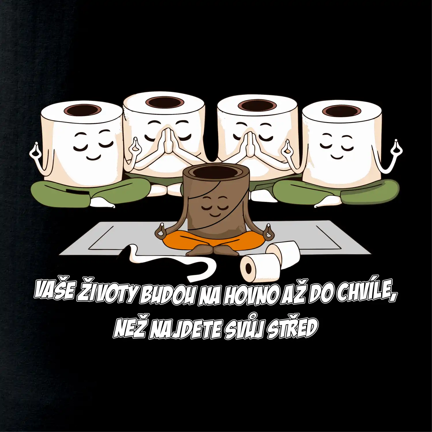 Vaše životy budou na hovno jóga