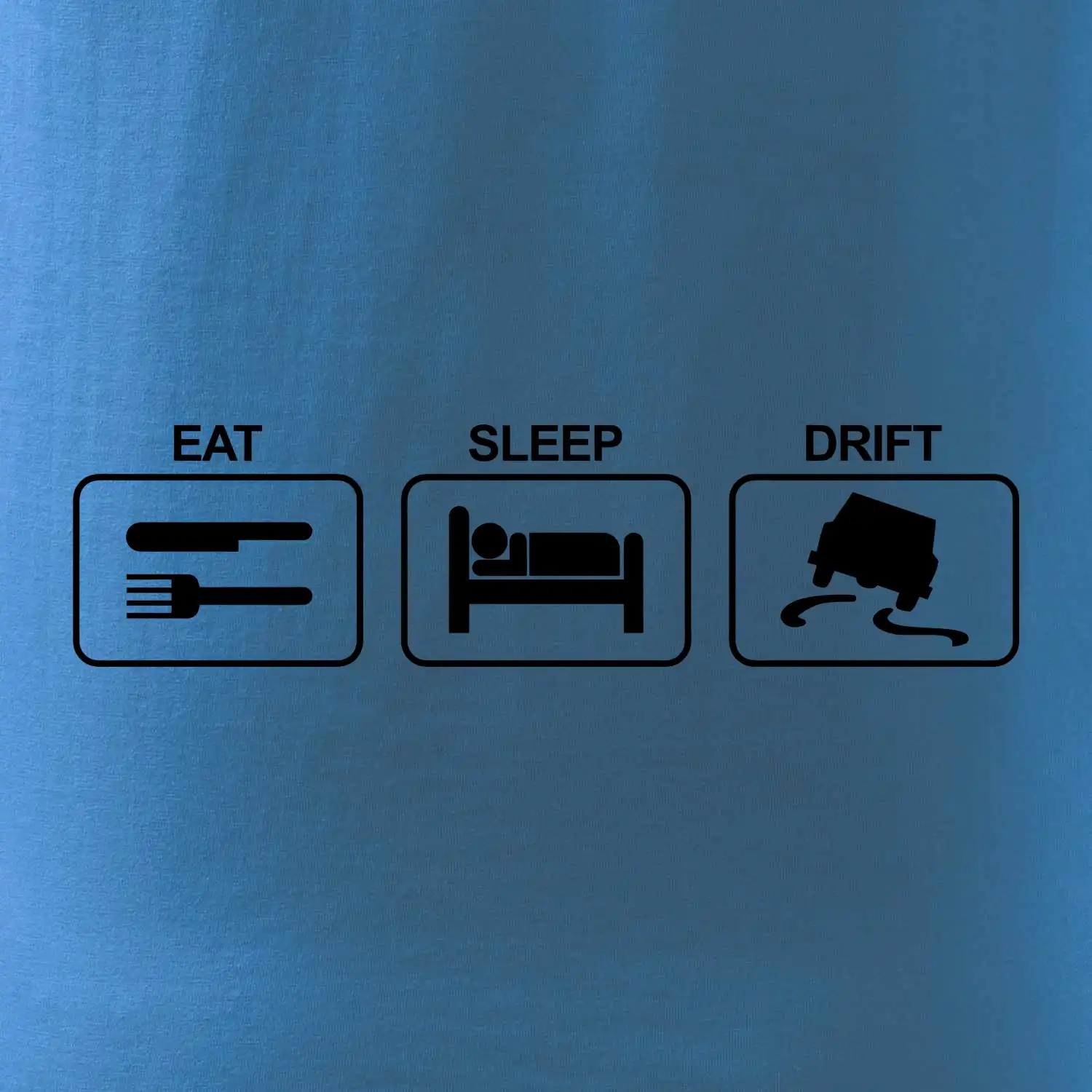 Eat sleep Drift