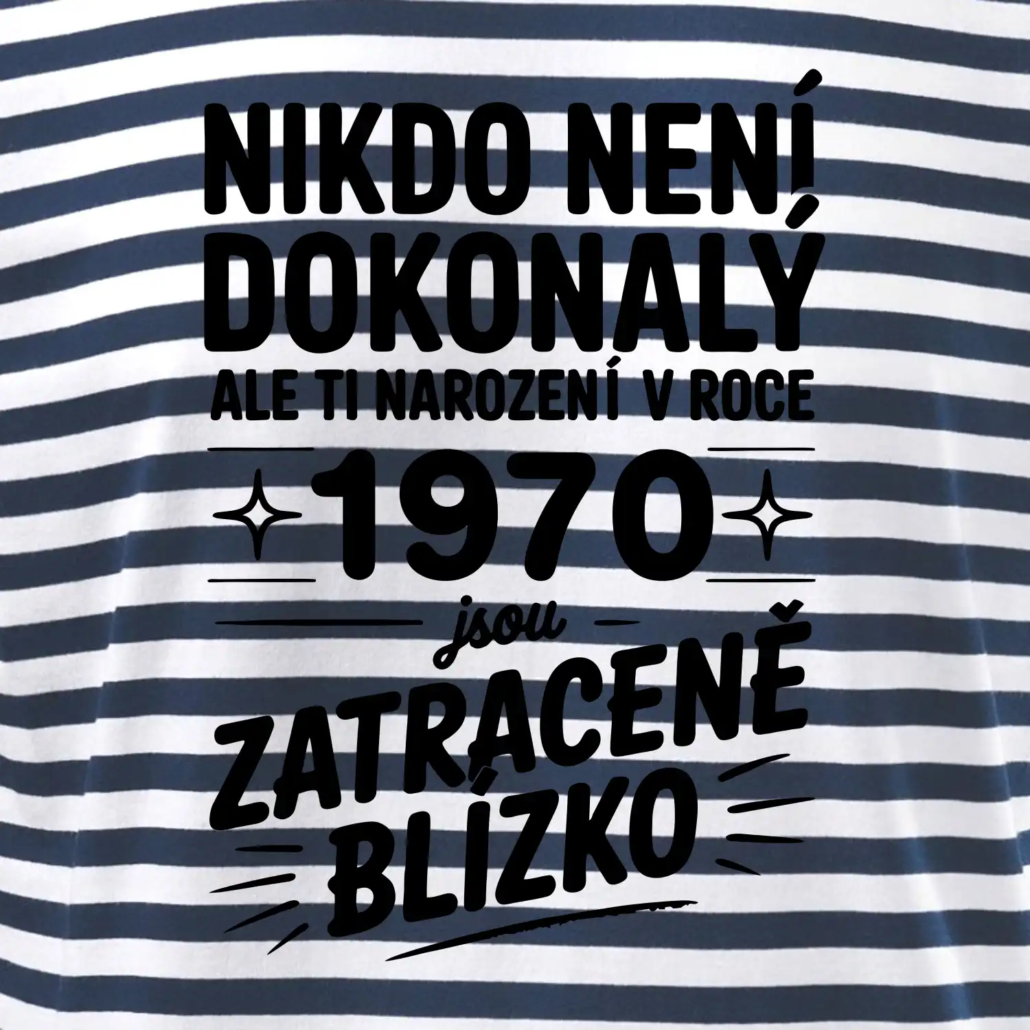 Nikdo není dokonalý ale ti narození v roce 1970 jsou zatraceně blízko
