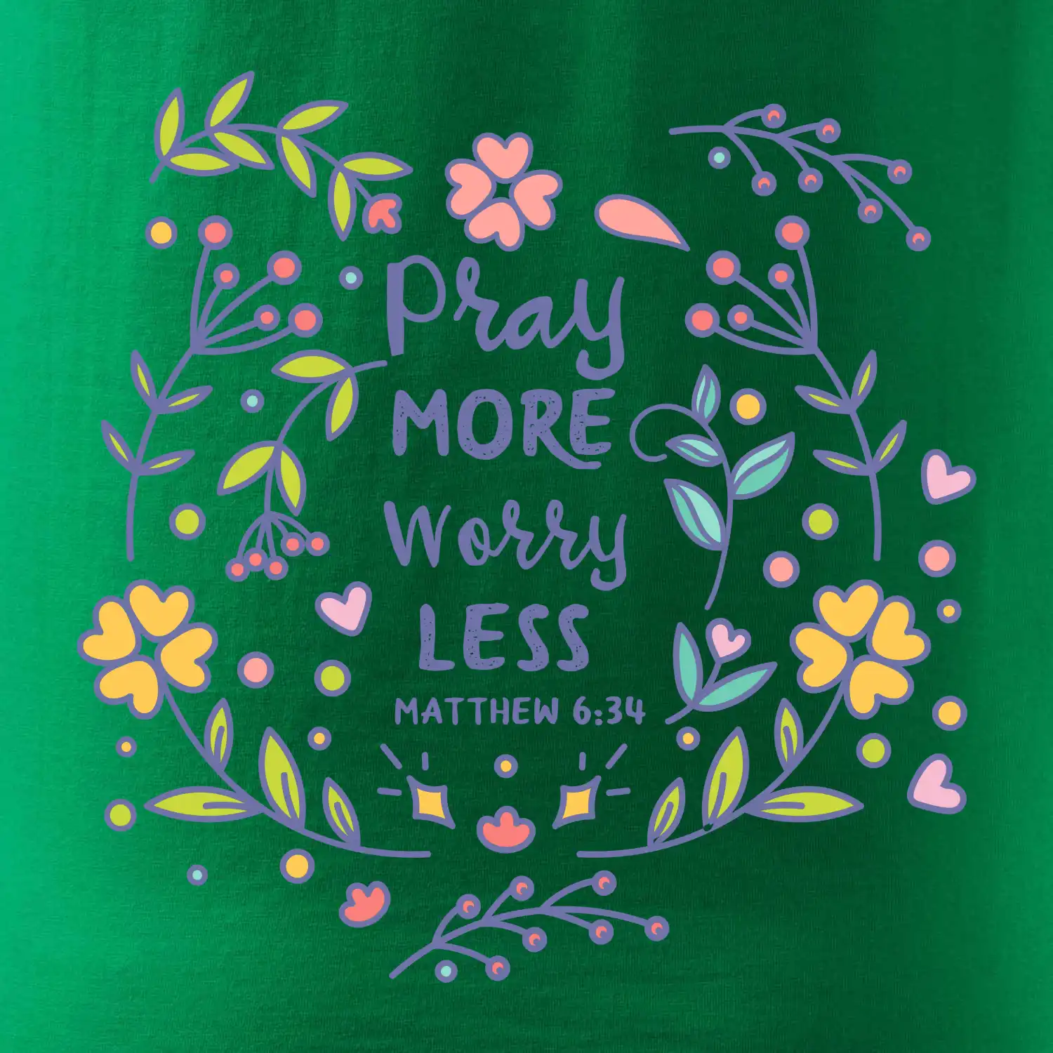 Pray more worry less