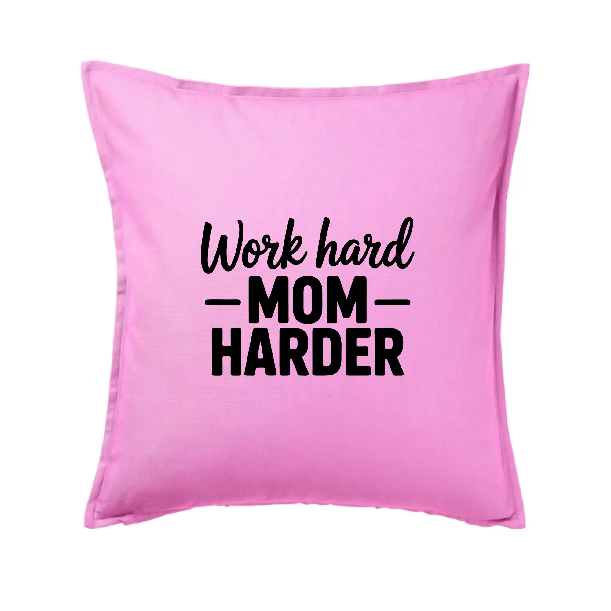 Work hard mom harder